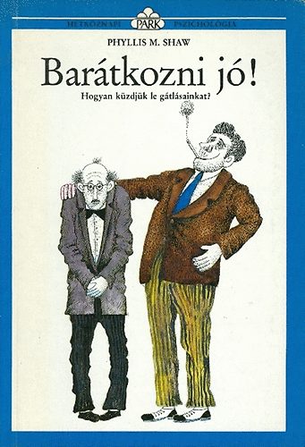 Phyllis M. Shaw - Bartkozni j! - Hogyan kzdjk le gtlsainkat? (Htkznapi pszicholgia)