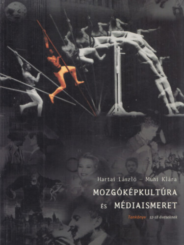 Mozg�k�pkult�ra �s m�diaismeret - Tank�nyv 12-18 �veseknek 1. k�tet
