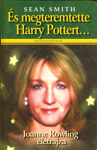 Sean Smith - s megteremtette Harry Pottert... - Joanne Rowling letrajza