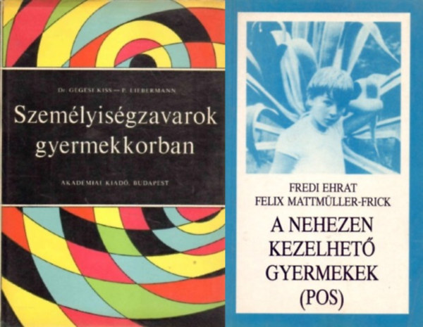 2 db knyv szemlyisg zavaros gyerekekrl:A nehezen kezelhet gyermekek + Szemlyisgzavarok gyermekkorban