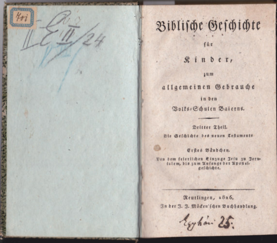 Biblische Geschichte Für Kinder, Zum Allgemeinen Gebrauche in Den Volks-Schulen Baierns. Dritter Theil. Die Geschichte Des Neuen Testaments. Erstes Und Zweites Bändchen in Einem.