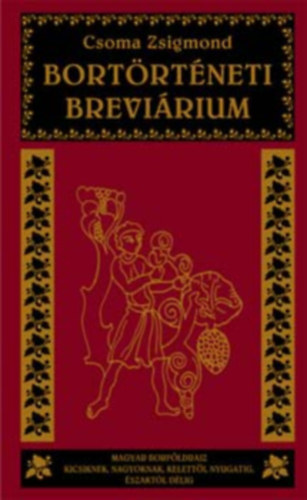 Csoma Zsigmond - Bortörténeti brevárium