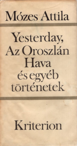 Mzes Attila - Yesterday-Az oroszln hava s egyb elbeszlsek