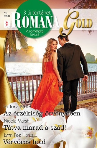 Nicola Marsh, Lynn Rae Harris Victoria Parker - Romana Gold 11. ktet (Az rzkisg rvnyben, Ttva marad a szd!, Vrvrs hold)