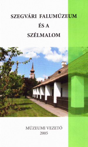 Kovcs Lajos Istvn (szerk.) - Szegvri Falumzeum s a Szlmalom