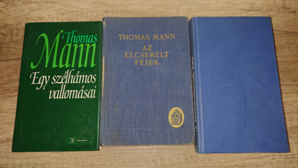 3 reg�ny Thomas Mannt�l: A Buddenbrook h�z, Az elcser�lt fejek, Egy sz�lh�mos vallom�sai
