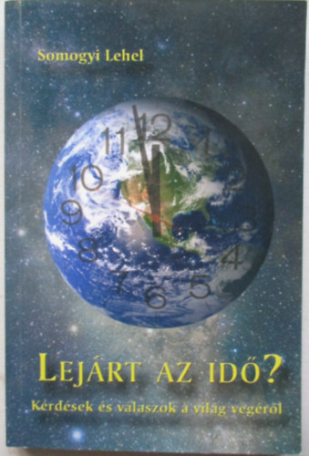 Lejárt az idő? - Kérdések és válaszok a világ végéről