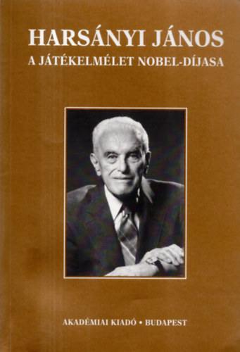 Nagy Ferenc \ (szerk.) - Harsnyi Jnos a jtkelmlet Nobel-djasa