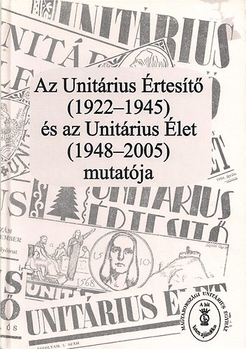 Keleen Mikls-Saliga Irn - Az Unitrius rtest (1922-1945) s az Unitrius let (1948-2005) mut