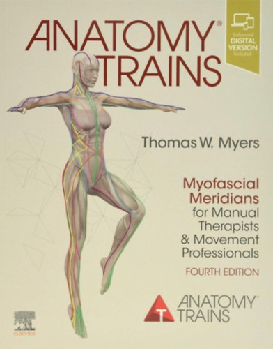 Anatomy Trains: Myofascial Meridians for Manual and Movement Therapists - Second Edition