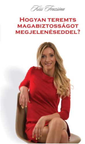 Hogyan teremts magabiztossgot megjelenseddel?