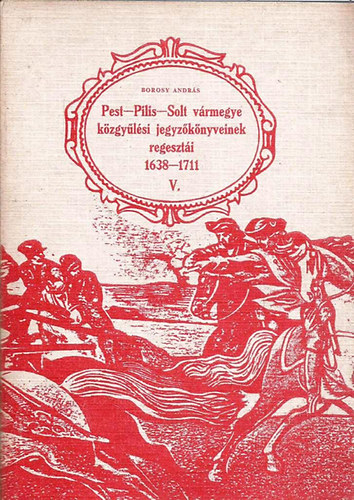 Pest-Pilis-Solt vrmegye kzgylsi jegyzknyveinek regeszti V.