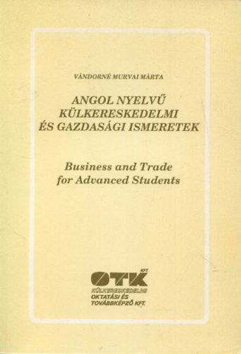 Angol nyelv klkereskedelmi s gazdasgi ismeretek - Business and trade for advanced students
