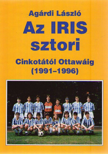 Az IRIS sztori - Cinkottl Ottawig (1991-1996)