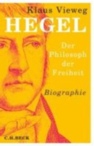 Vieweg Klaus - Hegel - Der Philosoph der Freiheit