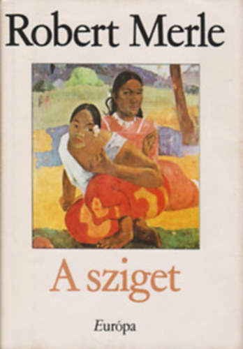 Robert Merle csomag (5 ktet): A sziget + Francia histria + Csikveink + Majombc + llati elmk