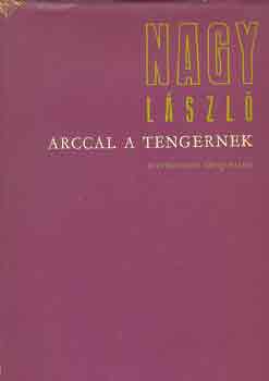 Nagy L�szl� - Arccal a tengernek