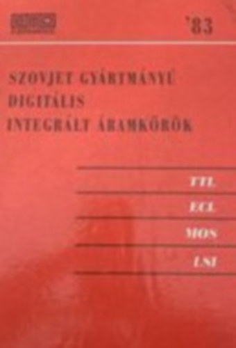 Szovjet gy�rtm�ny� digit�lis integr�lt �ramk�r�k '83