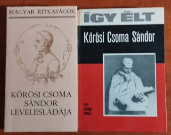 Belia Gyrgy  (szerk.) Szilgyi Ferenc (Szerk.) - 2db Krsi Csoma Sndor knyv:gy lt Krsi Csoma Sndor+Krsi Csoma Sndor levelesldja (Magyar ritkasgok)