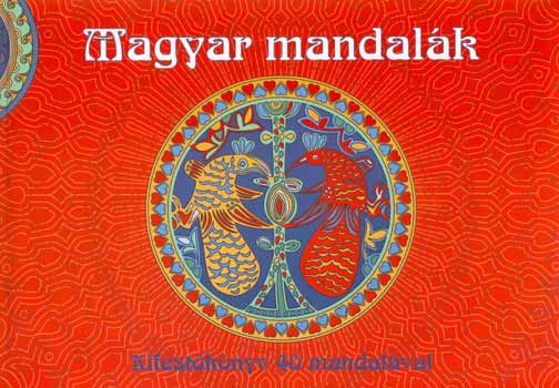 Magyar mandalk (Kifestknyv 40 mandalval)