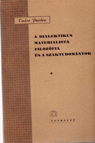 Todor Pavlov - A dialektikus materialista filozfia s a szaktudomnyok