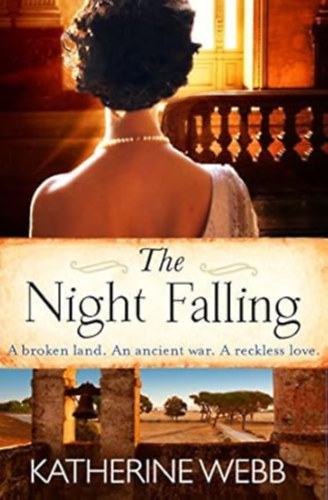 by Katherine Webb  (Author) - The Night Falling - A broken land. An ancient war. A reckless love.