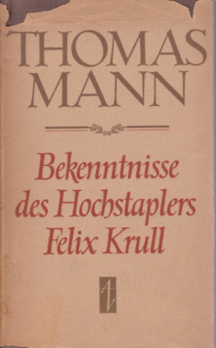 Bekenntnisse des Hochstaplers Felix Krull - Egy sz�lh�mos vallom�sai (n�met nyelv�)