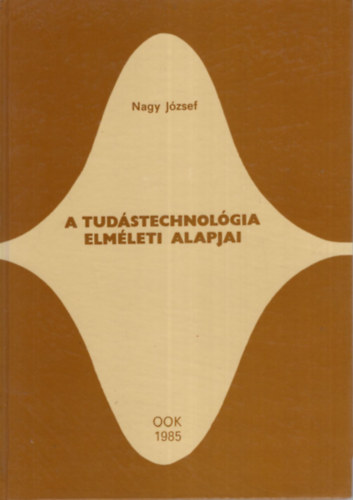 Nagy J�zsef - A tud�stechnol�gia elm�leti alapjai