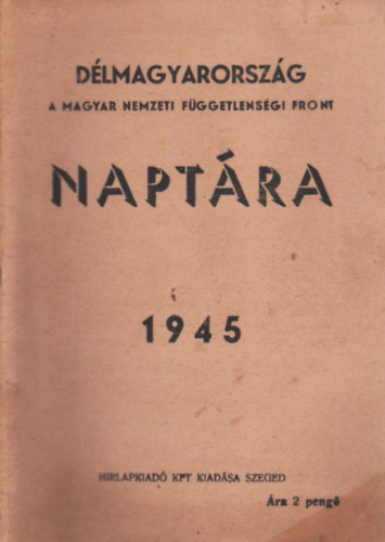 Dlmagyarorszg A magyar Nemzeti Fggetlensgi Front naptra  1945