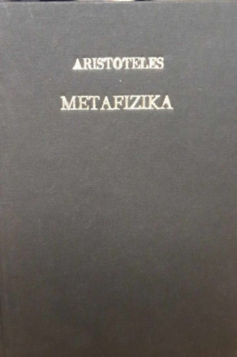 Aristoteles - Metafizika (Az Akad�mia Filoz�fiai K�nyvt�ra 9.)