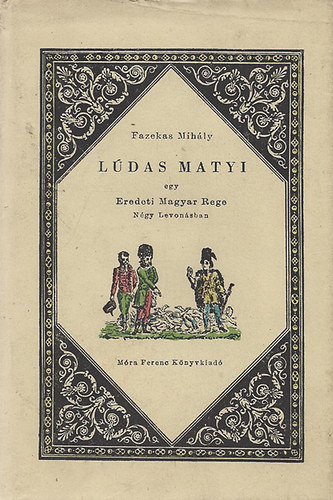 Fazekas Mihly - Ludas Matyi - Egy eredeti magyar rege ngy levonsban