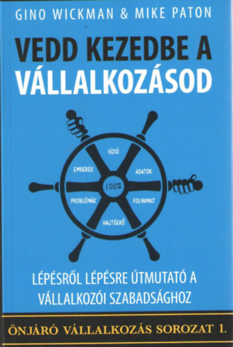 Vedd kezedbe a vllalkozsod. Lpsrl lpsre tmutat a vllakozi szabadsghoz