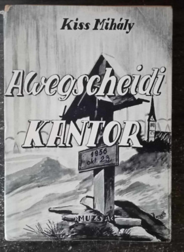 A wegscheidi k�ntor - Kiss Mih�ly v�logatott versei (Sz�mozott, al��rt p�ld�ny!)