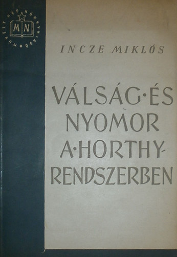 Incze Mikl�s - V�ls�g �s nyomor a Horthy-rendszerben