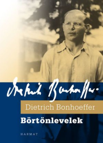 Dietrich Bonhoeffer - Brtnlevelek. Fogsgban rt levelek s feljegyzsek