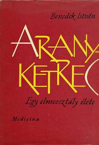 Aranyketrec: Egy elmeoszt�ly �lete