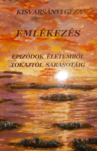 Kisvars�nyi G�za - Eml�kez�s - Epiz�dok �letemb�l: Tokajt�l Sarasot�ig