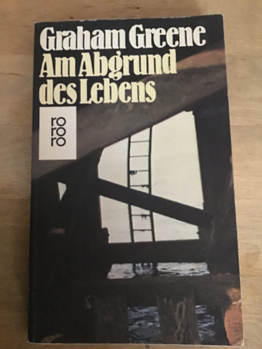 Graham Greene - Am abgrund des lebens