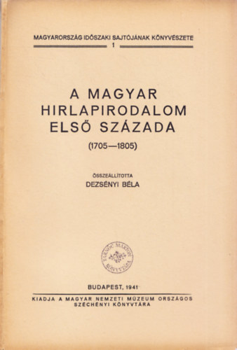 A magyar hirlapirodalom els szzada (1705-1805)