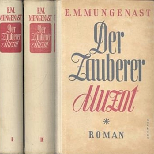 E. M. Mungenast - Der Zauberer Muzot I-II.