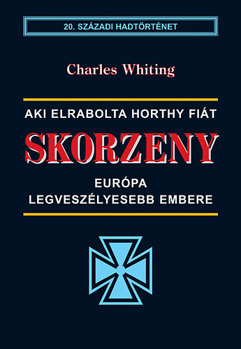 Skorzeny - Eurpa legveszlyesebb embere