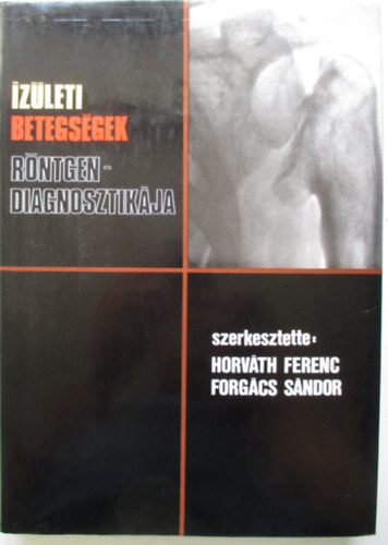 Horv�th Ferenc; Forg�cs S�ndor - �z�leti betegs�gek r�ntgendiagnosztik�ja