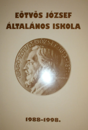 Weisz Sndorn  (szerk.) - Etvs Jzsef ltalnos Iskola 1988-1998.