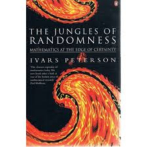 The Jungles of Randomness: A Mathematical Safari - Mathematics at the Edge of Certainty