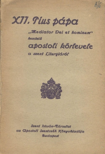 XII. Pius ppa "Mediator Dei et hominum" kezdet apostoli krlevele a szent Liturgirl