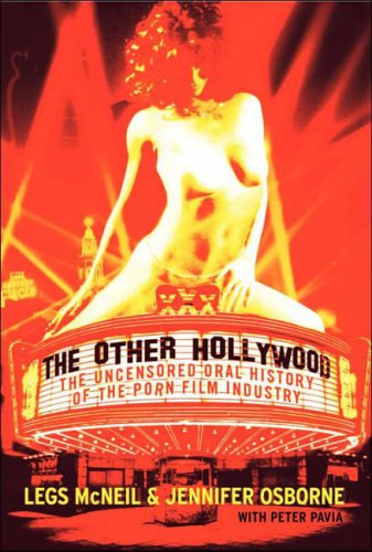 The Other Hollywood: The Uncensored Oral History of the Porn Film Industry ("A msik Hollywood: A pornfilmipar cenzrzatlan szbeli trtnete" angol nyelven)