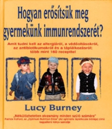 Lucy Burney - Hogyan erstsk meg gyermeknk immunrendszert?