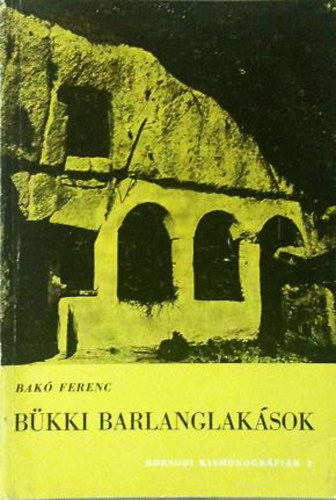 B�kki barlanglak�sok (Borsodi kismonogr�fi�k 3.)