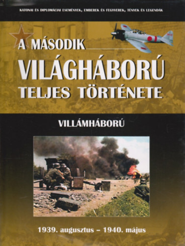A msodik vilghbor teljes trtnete 1. ktet: Villmhbor - 1939. augusztus - 1940. mjus