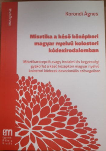 Misztika a k�s� k�z�pkori magyar nyelv� kolostori k�dexirodalomban